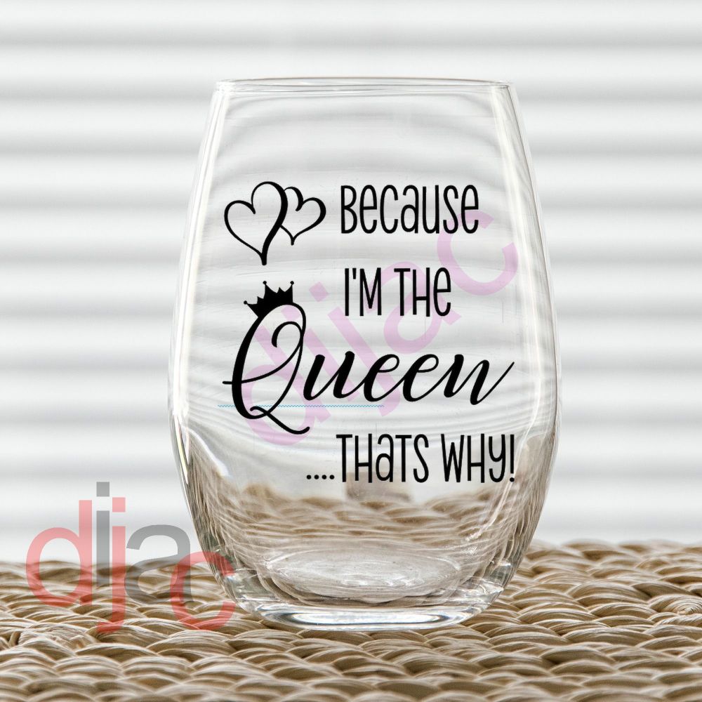 BECAUSE I'M THE QUEEN VINYL DECAL