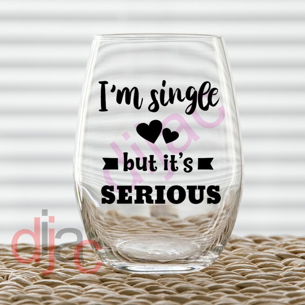 I'M SINGLE BUT IT'S SERIOUS VINYL DECAL
