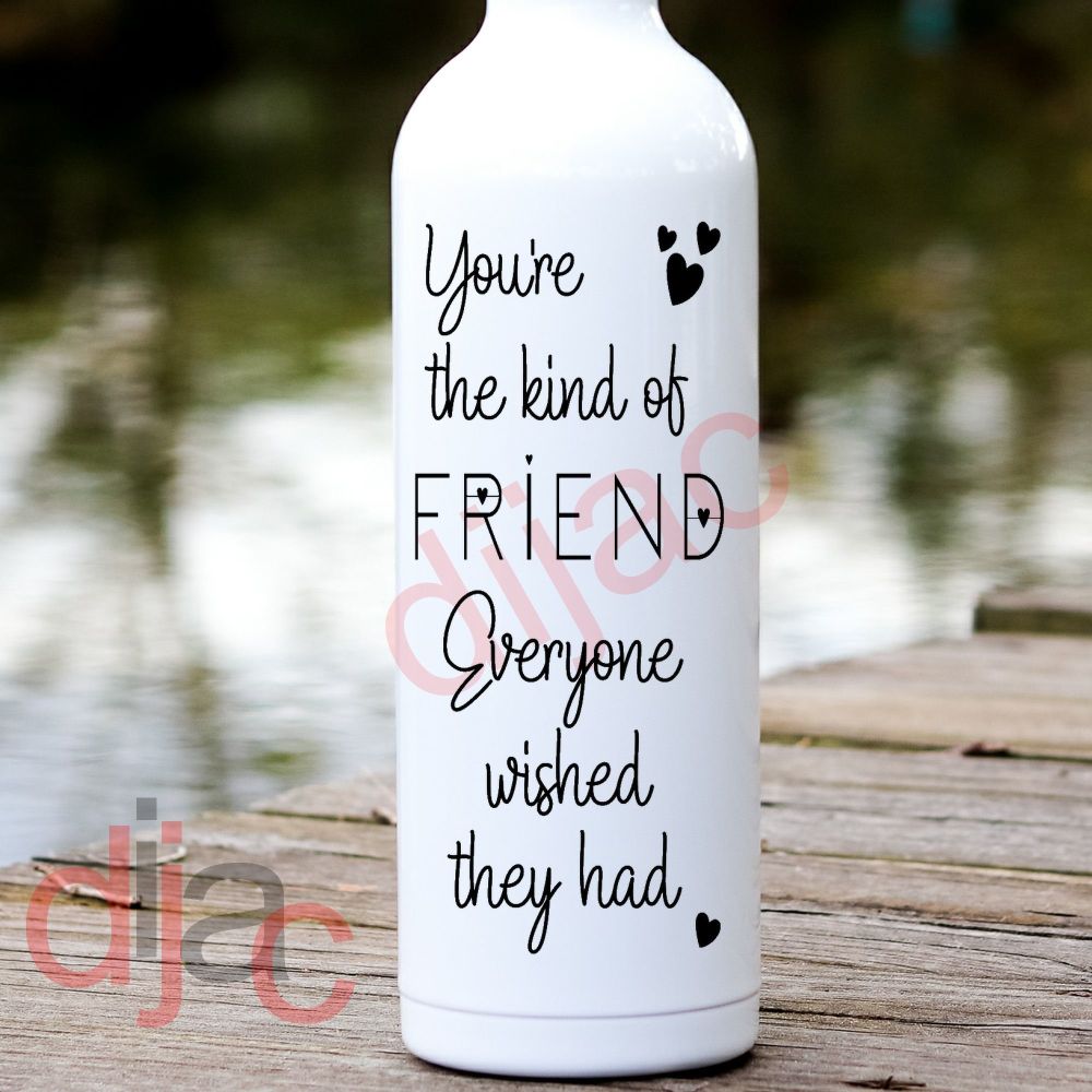 You're The Kind Of Friend / Vinyl Decal