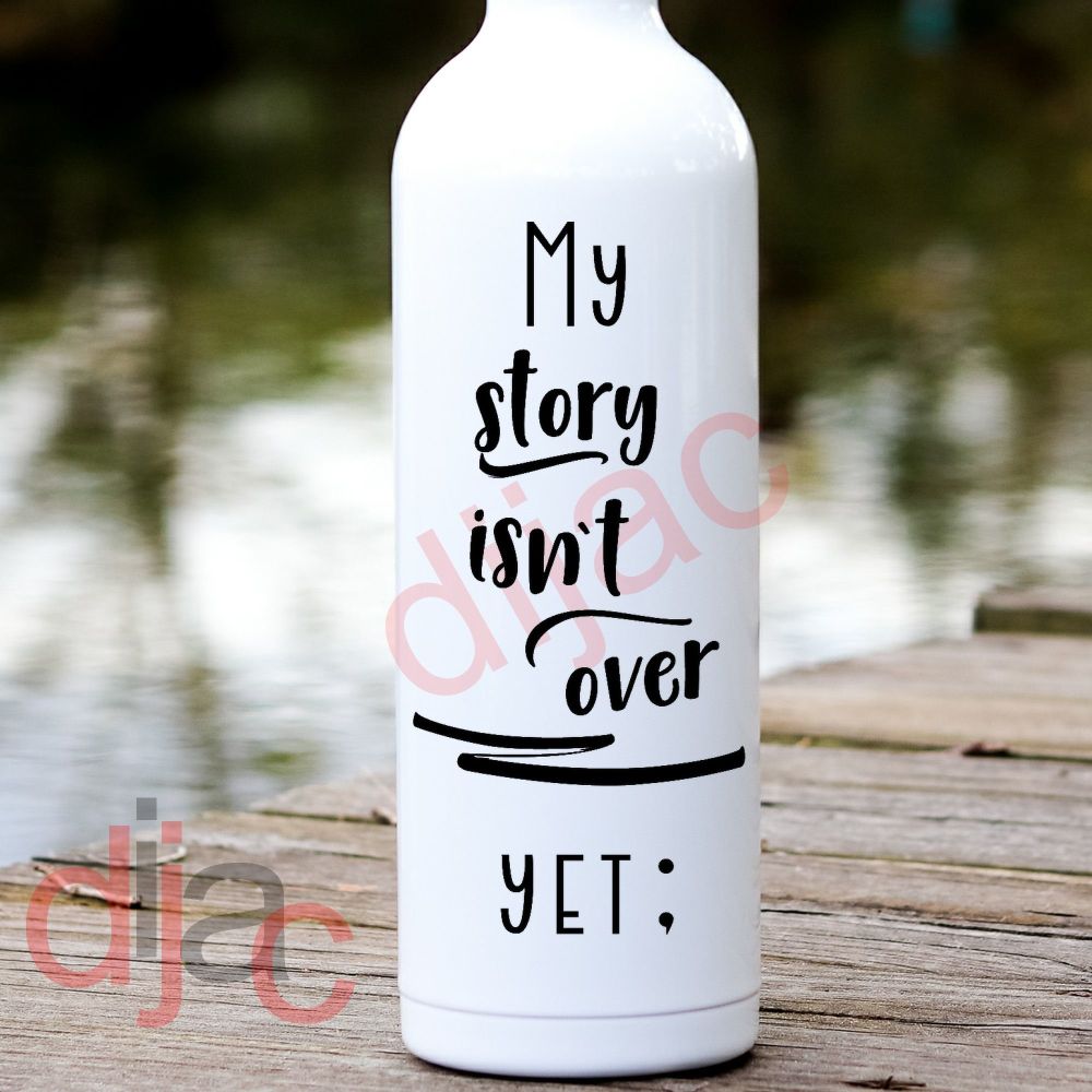 MY STORY ISN'T OVER YET<br>8 x 17.5 cm<br>VINYL DECAL