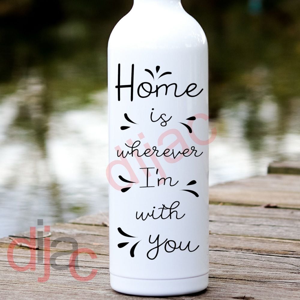HOME IS WHEREVER I'M WITH YOU<br>8 x 17.5 cm
