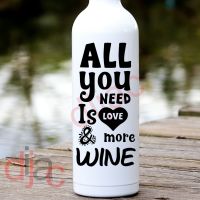 ALL YOU NEED IS LOVE AND MORE WINE<br>8 x 17.5 cm