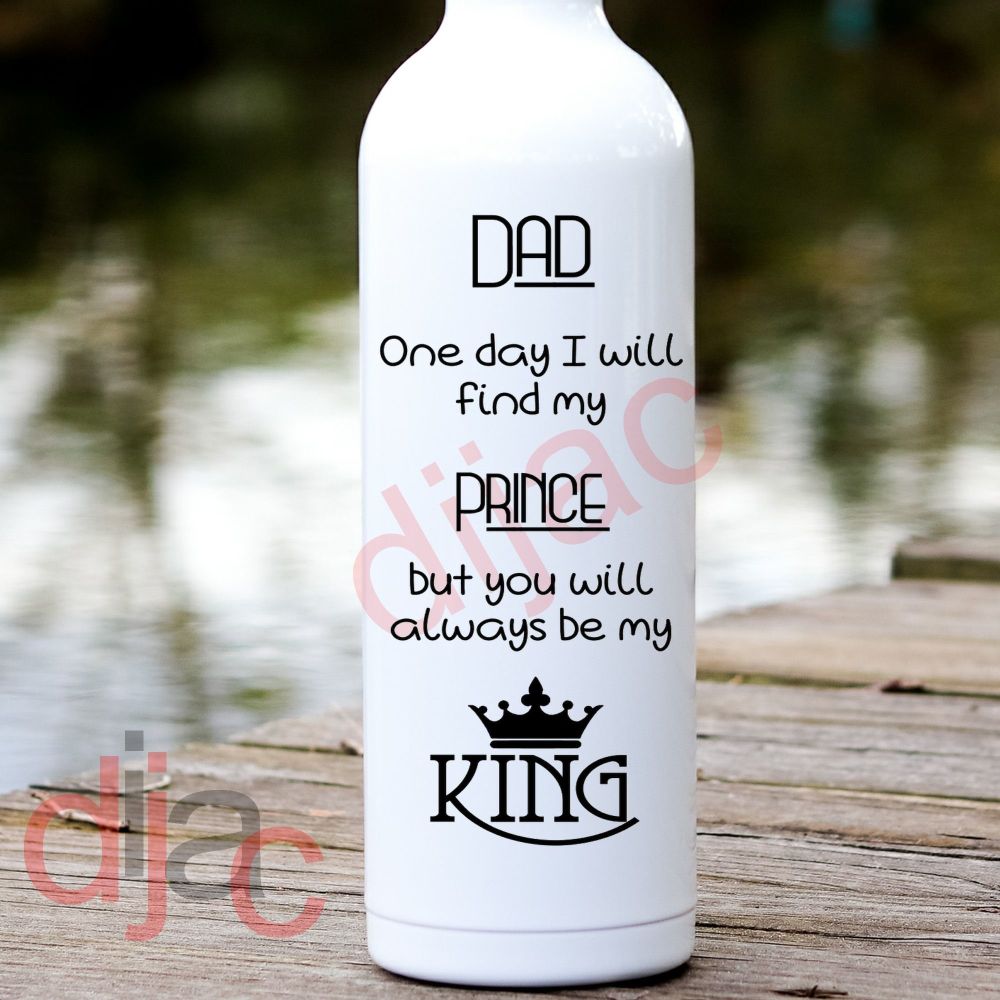 DAD WILL ALWAYS BE MY KING<br>8 x 17.5 cm