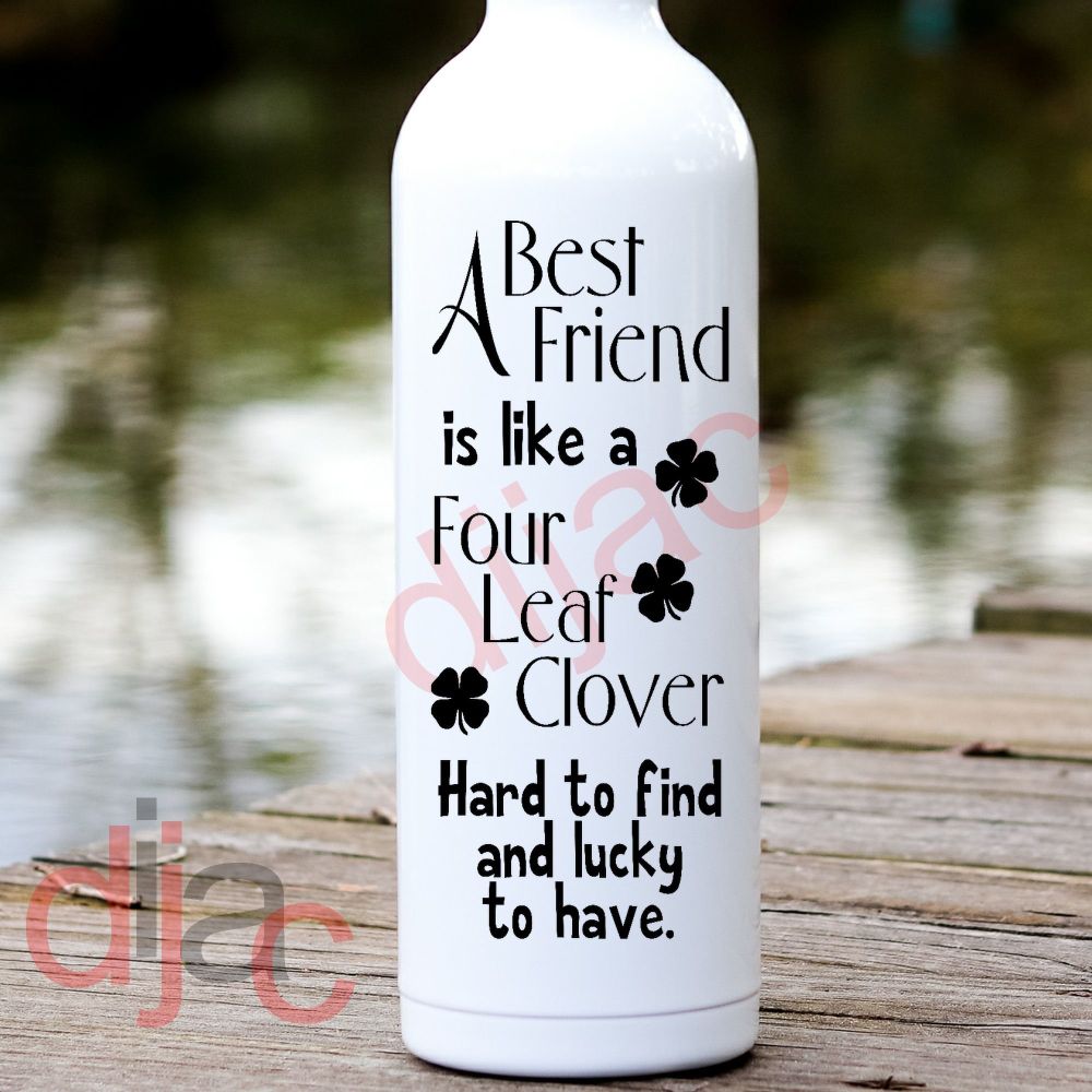 A BEST FRIEND IS LIKE A FOUR LEAF CLOVER8 x 17.5 cm