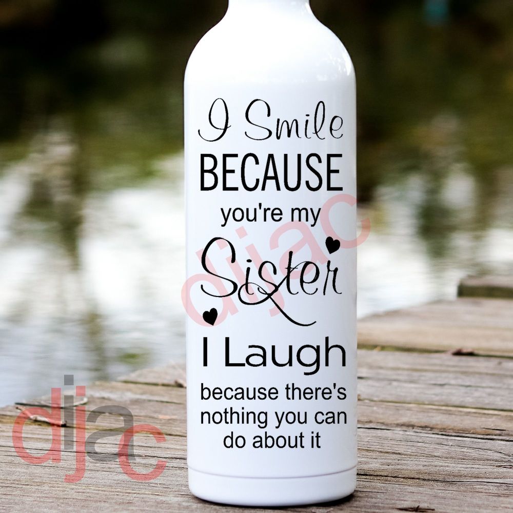 I  SMILE BECAUSE YOU'RE MY SISTER<br>8 x 17.5 cm
