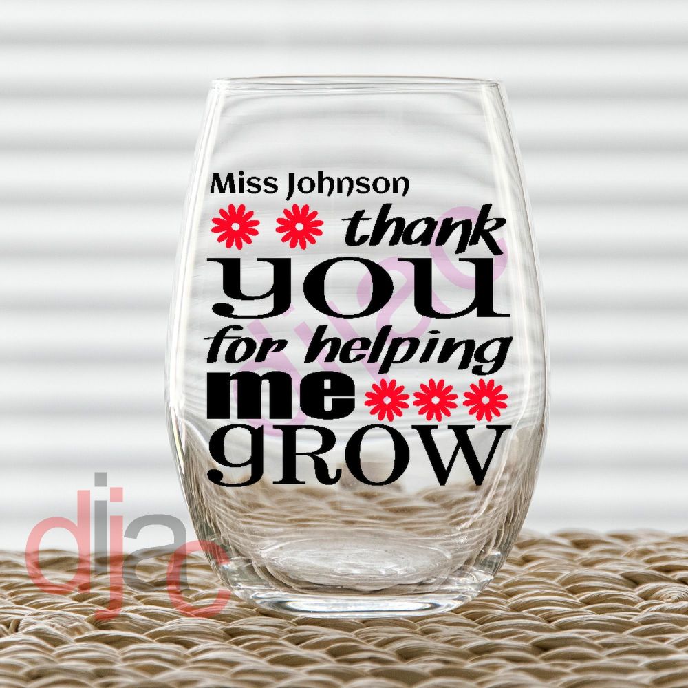 Thank You For Helping Me Grow / Personalised Vinyl Decal D3