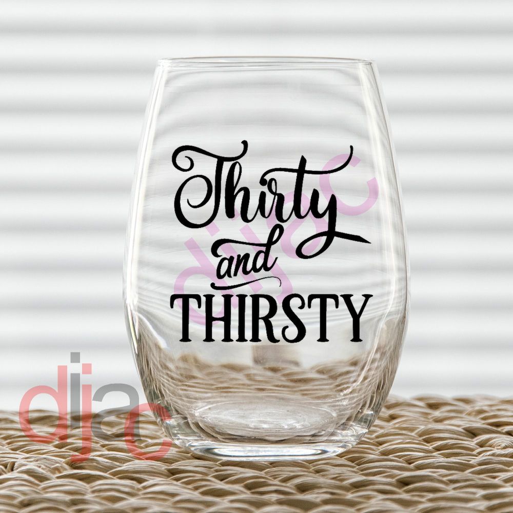THIRTY AND THIRSTY 7.5 x 7.5 cm VINYL DECAL