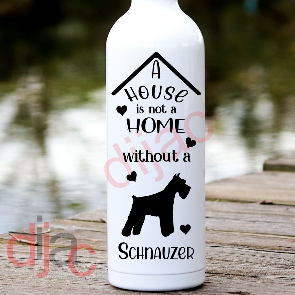A House Is Not A Home Schnauzer / Vinyl Decal