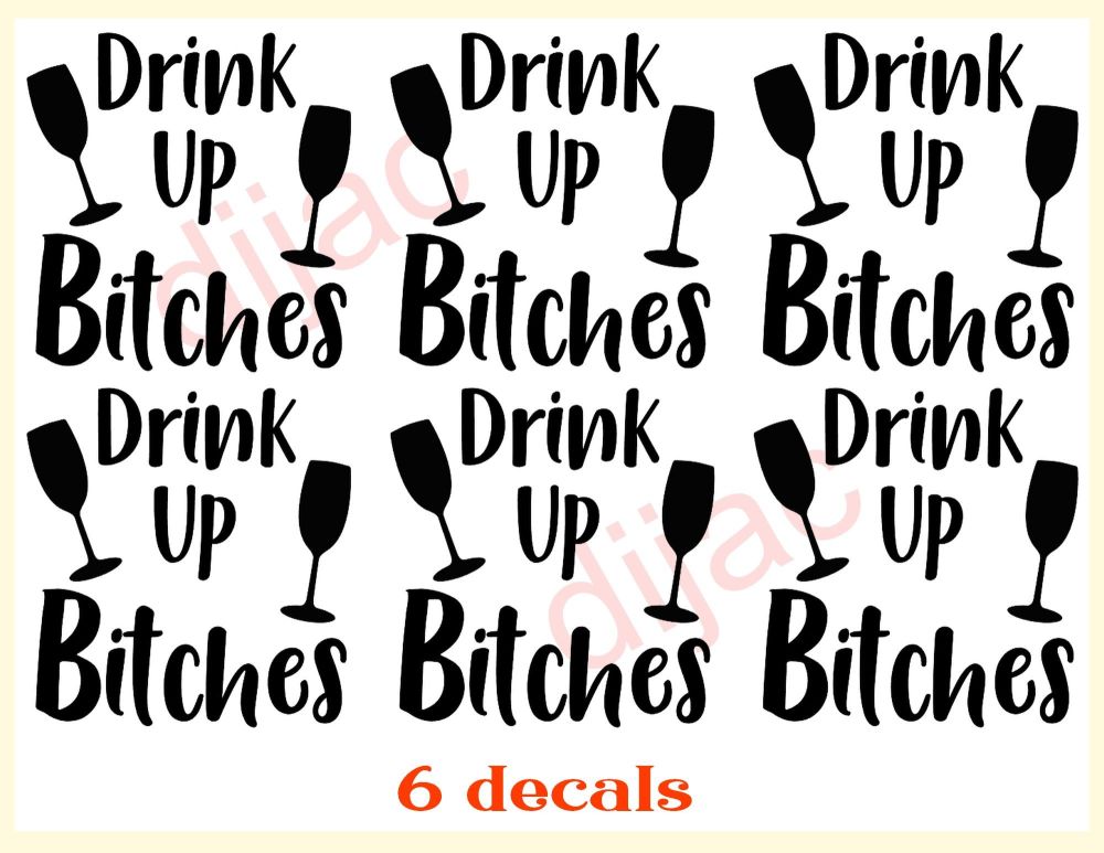 DRINK UP BITCHES x 6<br>7.5 x 7.5 cm