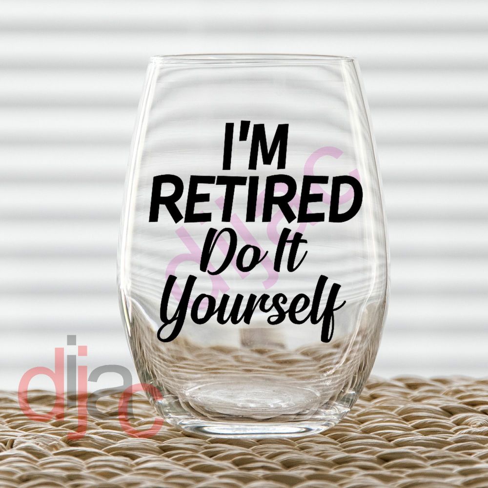 I'M RETIRED<BR>DO IT YOURSELF<br>7.5 x 7.5 cm