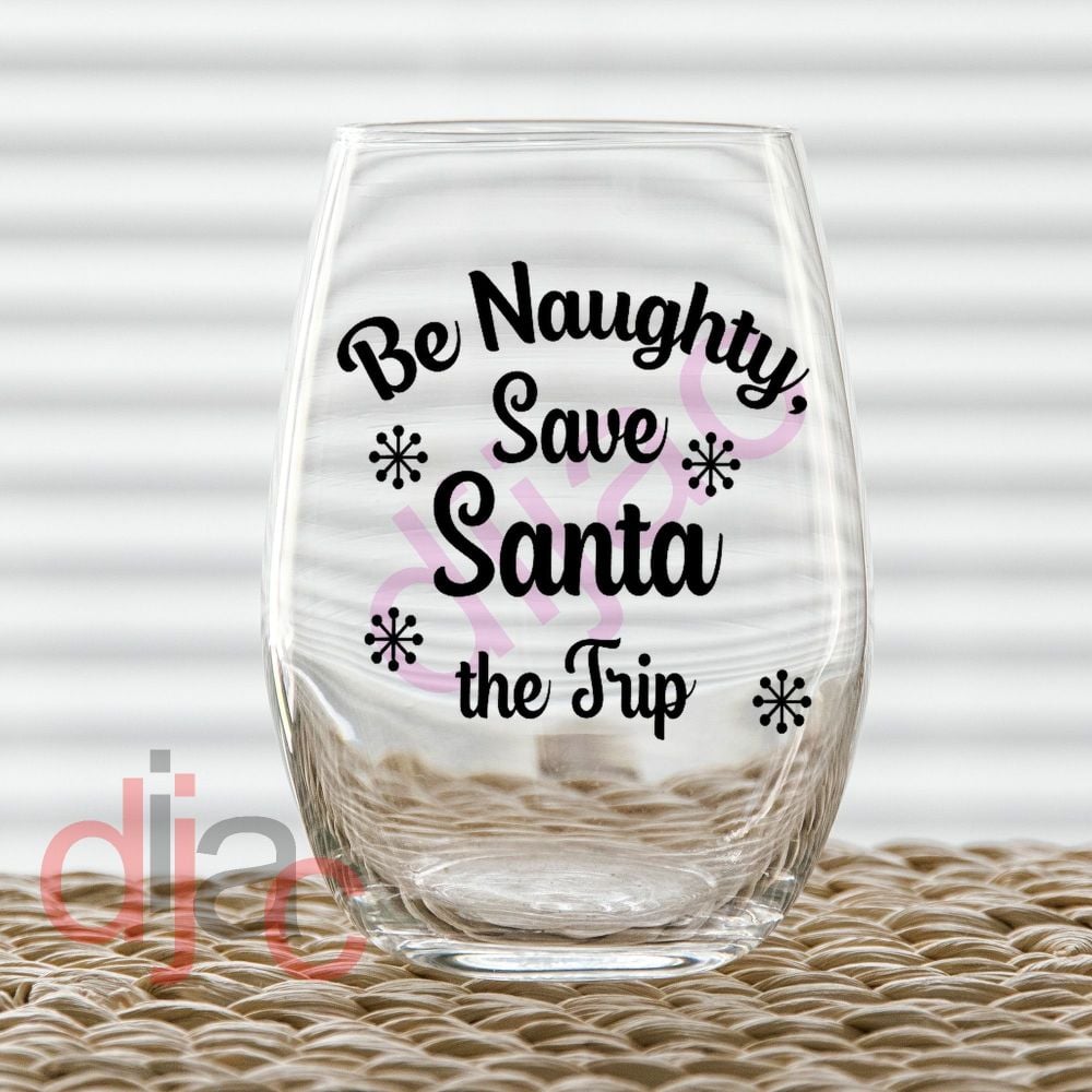 BE NAUGHTY SAVE SANTA THE TRIP<br>2 colour<br>7.5 x 7.5 cm decal