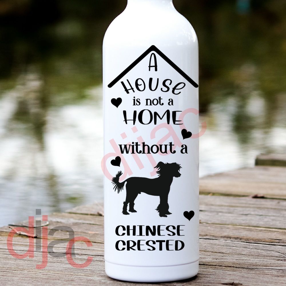 A House Is Not A Home Chinese Crested / Vinyl Decal