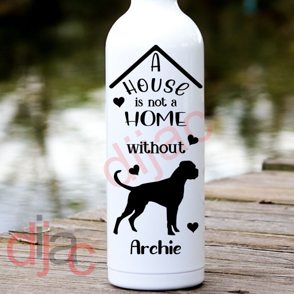 A HOUSE IS NOT A HOME<BR>BOXER<br>PERSONALISED<br>8 x 17.5 cm