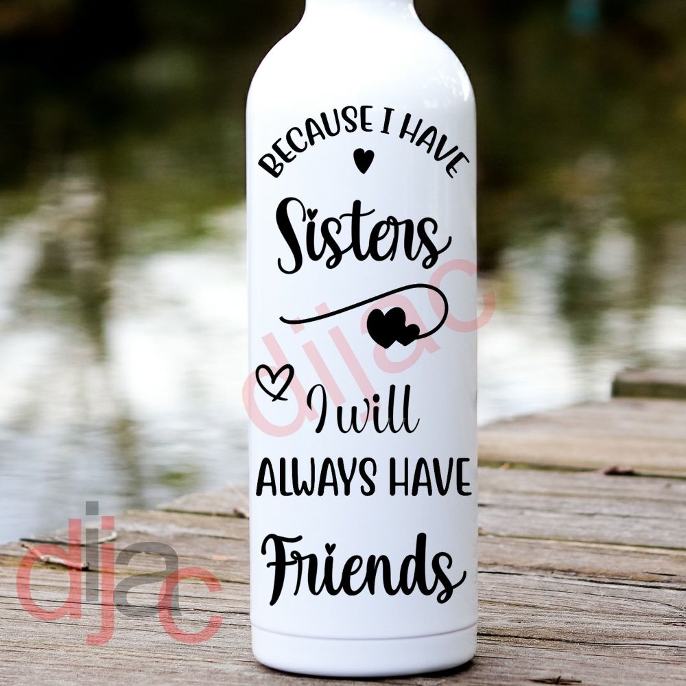 Because I Have Sisters / Vinyl Decal