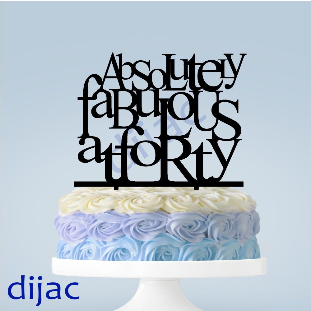 ABSOLUTELY FABULOUS AT 40 CAKE TOPPER