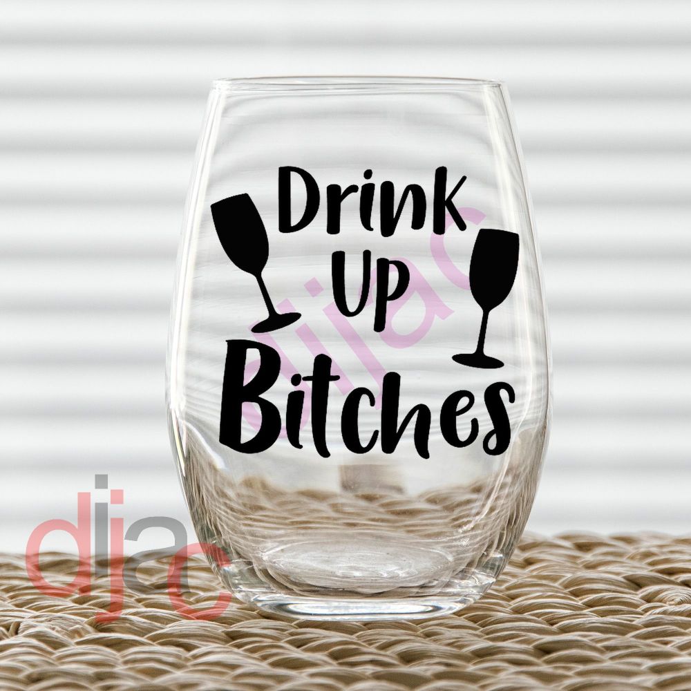 DRINK UP BITCHES<br>7.5 x 7.5 cm