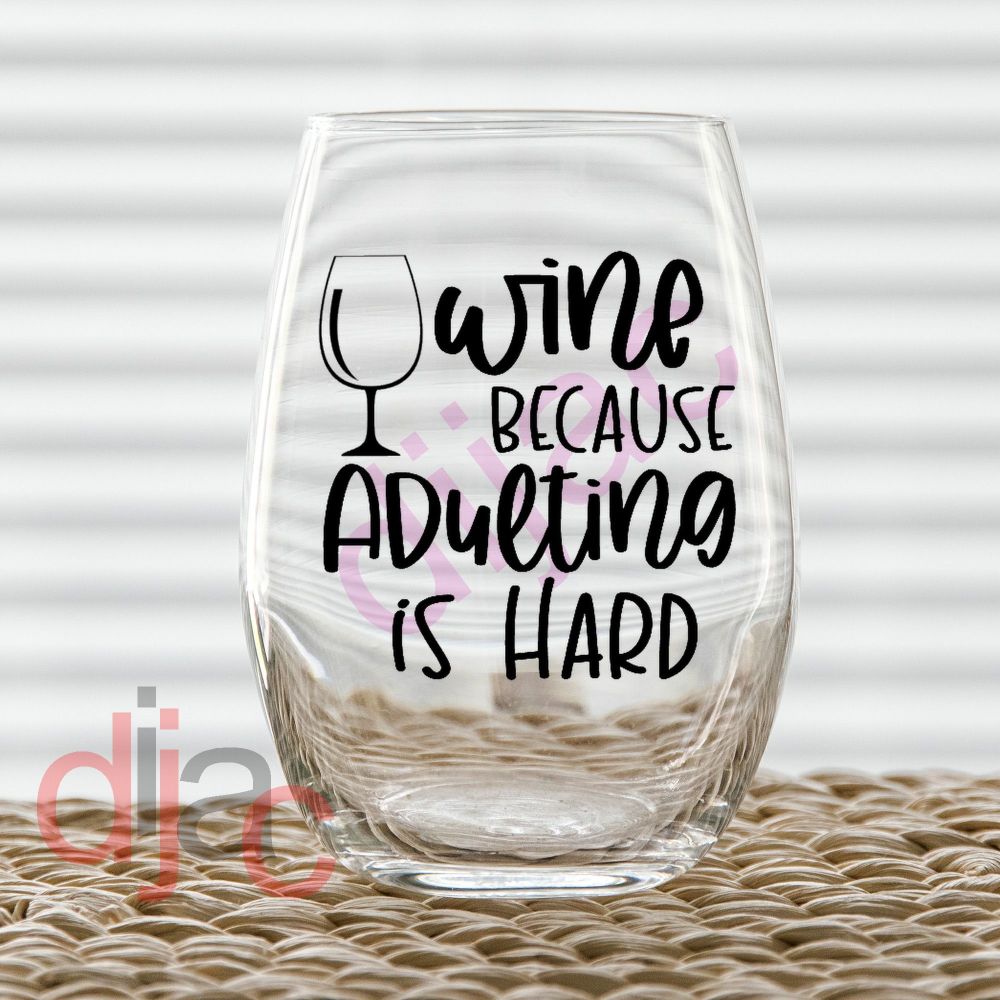 WINE BECAUSE ADULTING IS HARD<br>7.5 x 7.5 cm