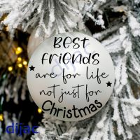 BEST FRIENDS ARE FOR LIFE NOT JUST FOR CHRISTMAS<BR>BAUBLE DECAL