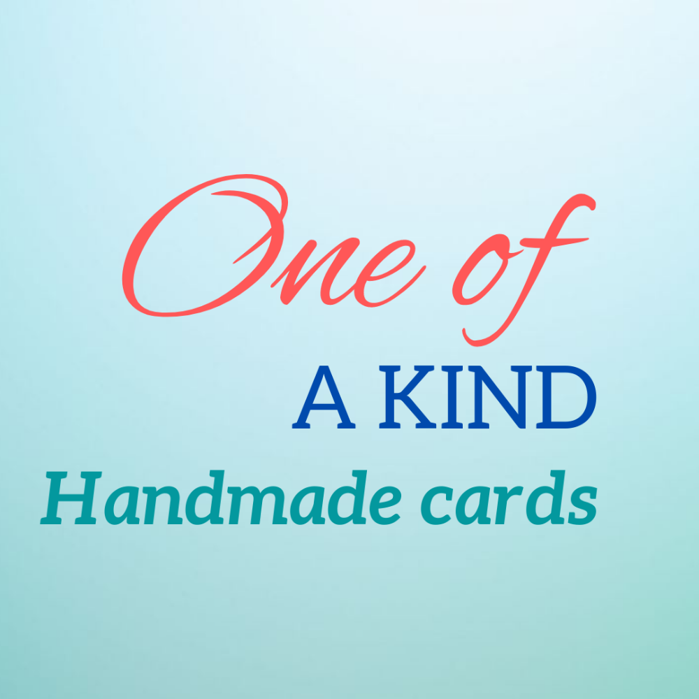 ** One of a Kind Handmade Cards