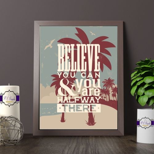 Believe You Can & You Are Half Way There Print - California Themed Wall Art