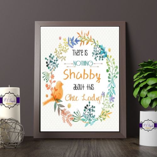Printed Quote - There Is Nothing Shabby About This Chic Lady - Shabby Chic