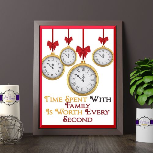 Time Spent With Family Is Worth Every Second Quote Print - Christmas Themed