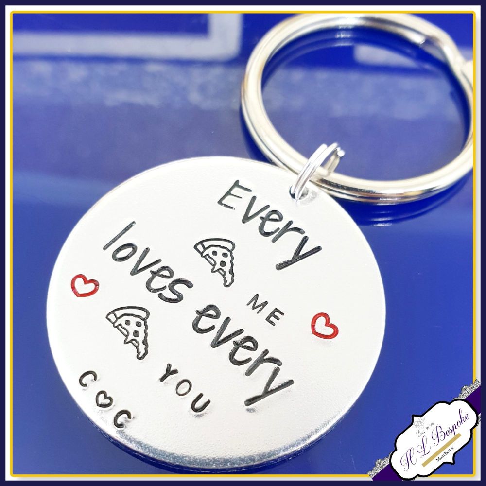 Personalised Valentine's Pizza Keyring - Every Pizza Me Loves Every Pizza Y