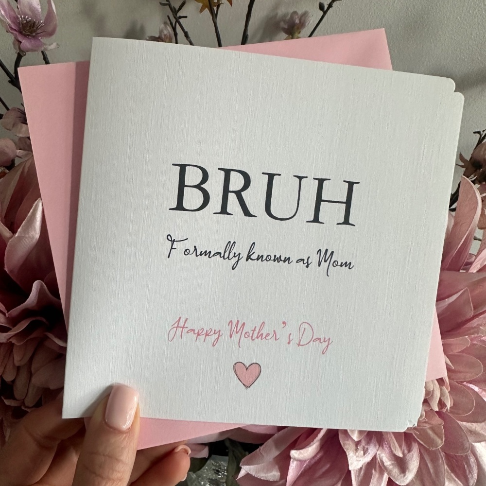 Mothers Day Card - Bruh