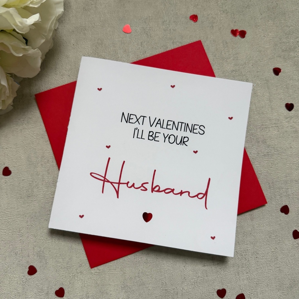 Next Valentine's I&rsquo;ll be your Husband