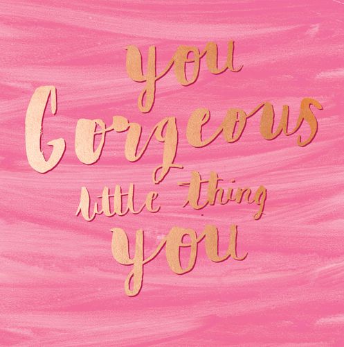 You Gorgeous Little Thing You - PRETTY Birthday Cards For WIFE - GIRLFRIEND
