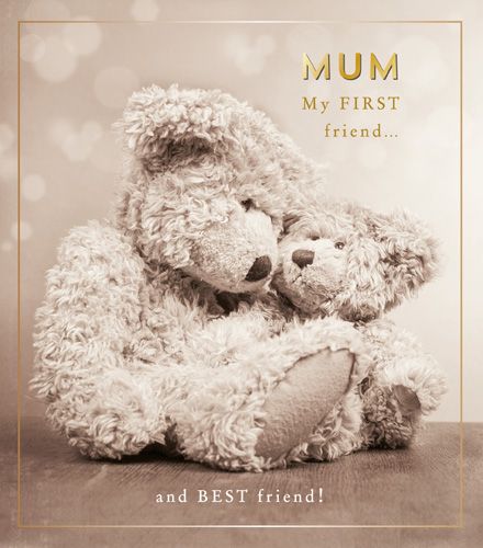 Teddy Bear THEMED Mother's Day Card - MUM My FIRST Friend & BEST Friend - C