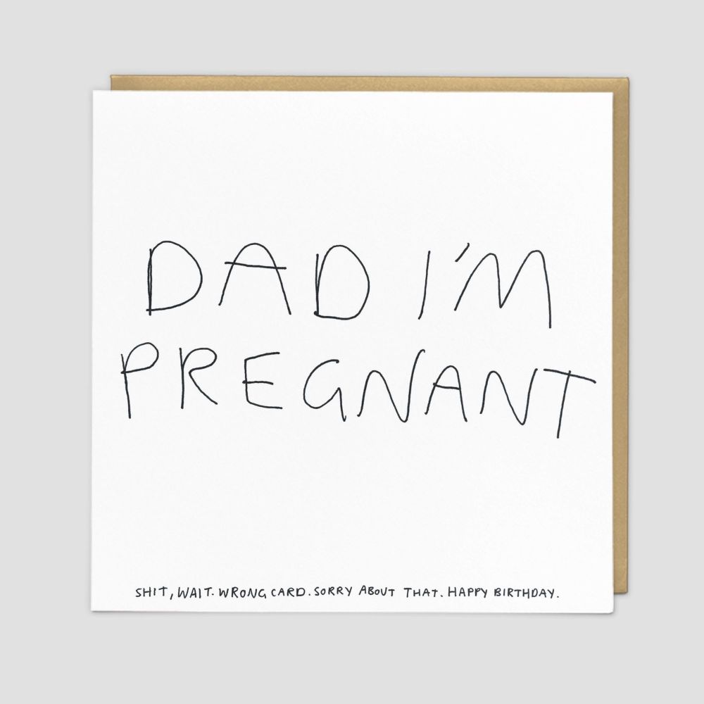 Dad I'm Pregnant - HUMOROUS Dad Birthday Card - FUNNY Dad Birthday Card - B