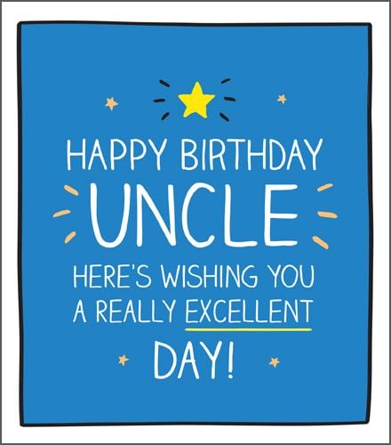 Uncle Birthday Cards - WISHING You A Really EXCELLENT Day - HAPPY Birthday UNCLE Cards - Birthday CARD For UNCLE - Fun BIRTHDAY Cards FOR Uncle