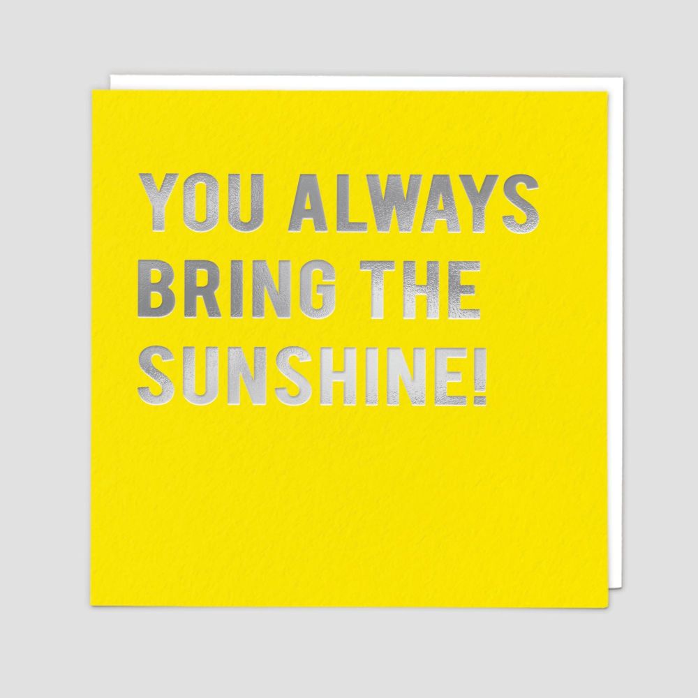 Inspirational Cards - You ALWAYS Bring The SUNSHINE - Inspirational GREETIN
