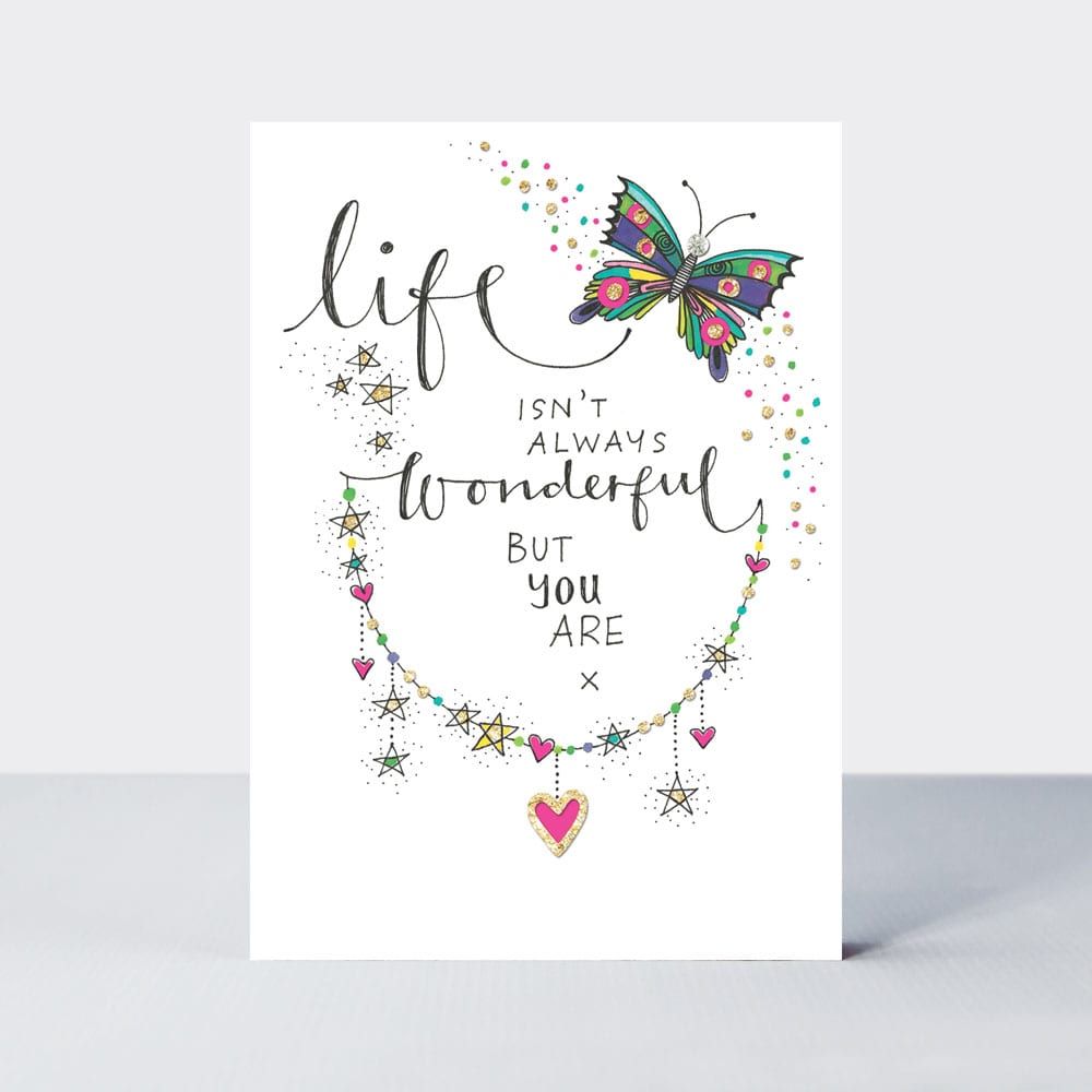 Friendship Cards - LIFE Isn't ALWAYS Wonderful BUT You ARE - Love & FRIENDSHIP Cards - INSPIRATION Cards - Best FRIEND Birthday CARDS - Friend CARDS