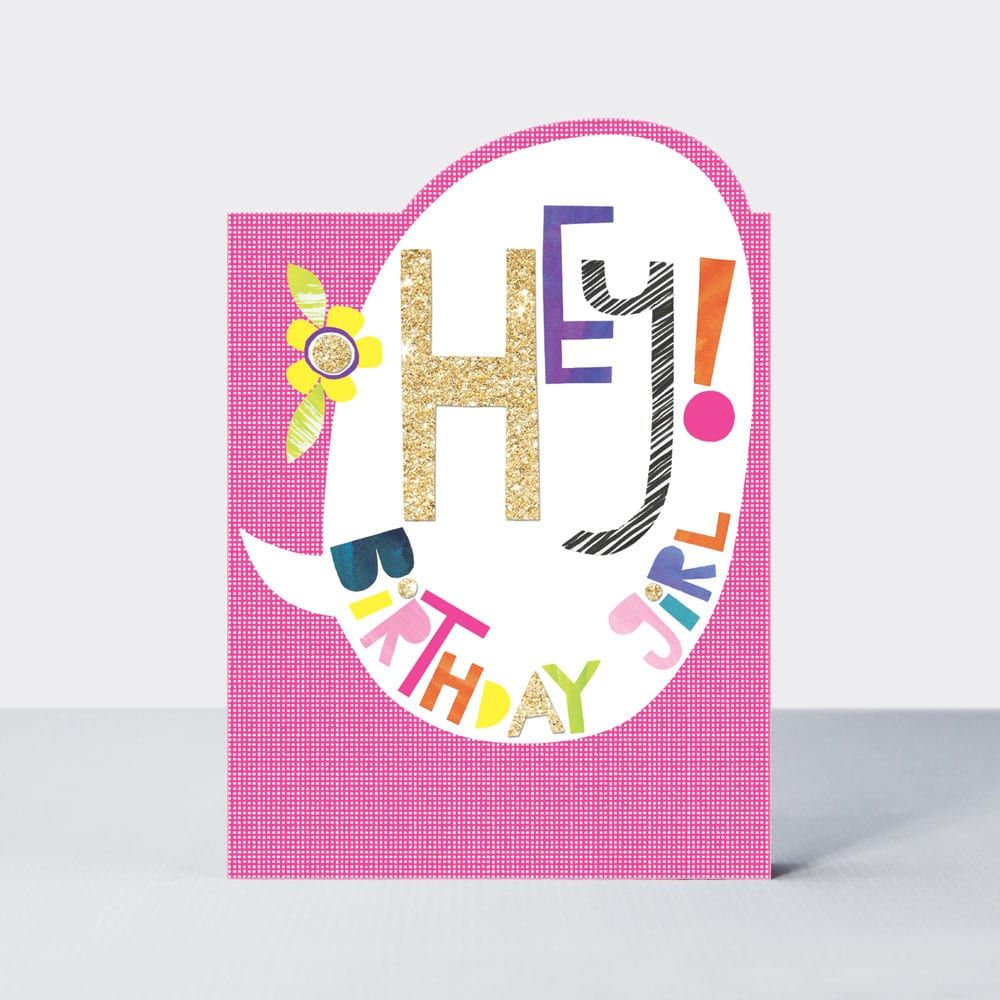 Birthday Cards For Girls - HEY Birthday GIRL - CHILDRENS BIrthday CARDS - S