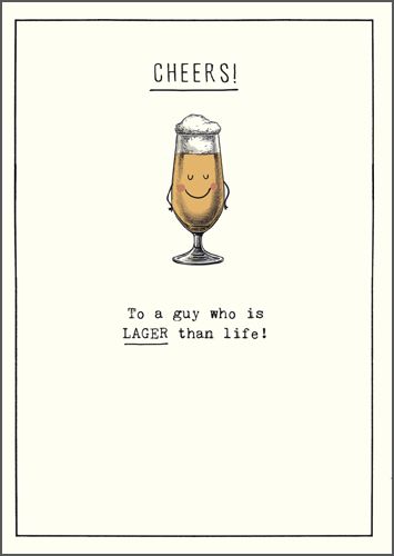Funny Male Birthday Cards - CHEERS To A GUY Who Is LAGER Than LIFE - Funny 