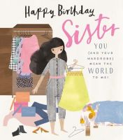 Funny Sister Birthday Card - YOU & Your WARDROBE Mean The WORLD To ME - Sister BIRTHDAY Cards - HAPPY Birthday SISTER - Cute GLITTERY Sister CARD