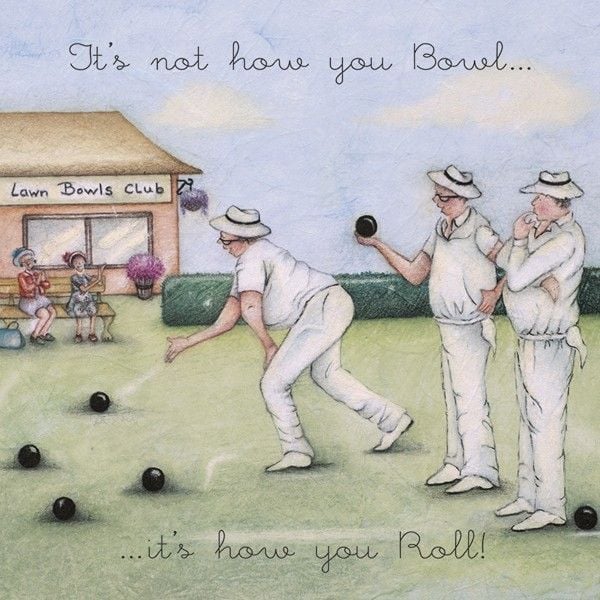 Bowls Cards - IT'S Not How YOU Bowl - BOWLS Birthday CARD - Funny Birthday Cards - LAWN Bowls Birthday CARD For FRIEND - Dad - HUSBAND - Grandad