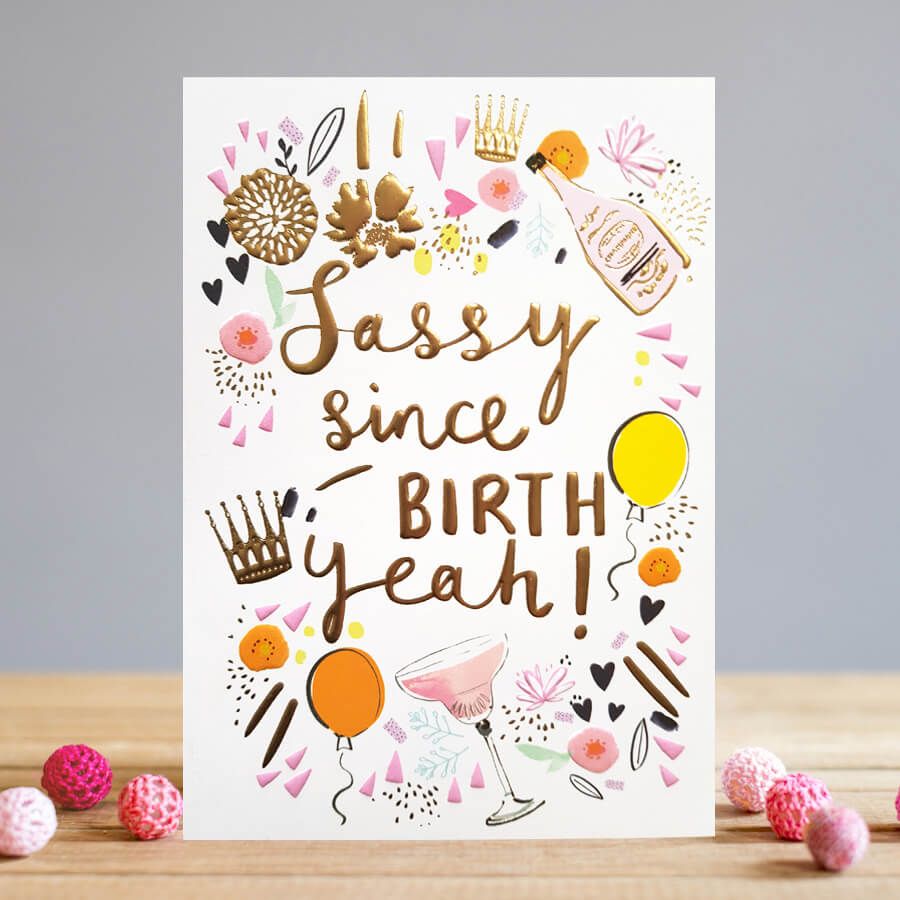 Sassy Birthday Cards - SASSY Since Birth YEAH - Birthday CARDS - Birthday C