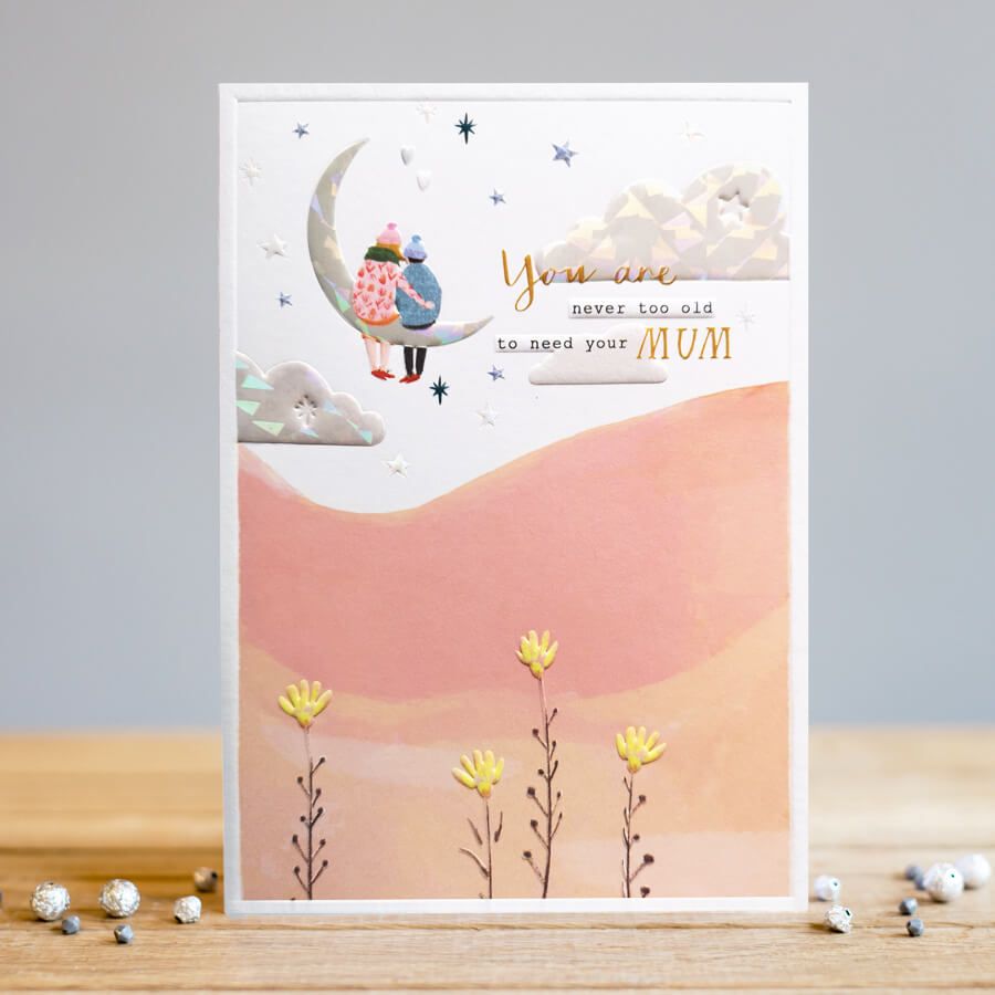 Mum Birthday Cards - NEVER Too OLD To NEED Your MUM - LOVELY Birthday CARD 