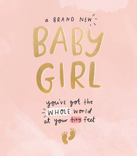 A Brand New Baby Girl - NEW Baby GIRL Cards - YOU'VE Got The WHOLE WORLD At Your TINY FEET - Newborn BABY Girl CARDS - Baby GIRL Cards