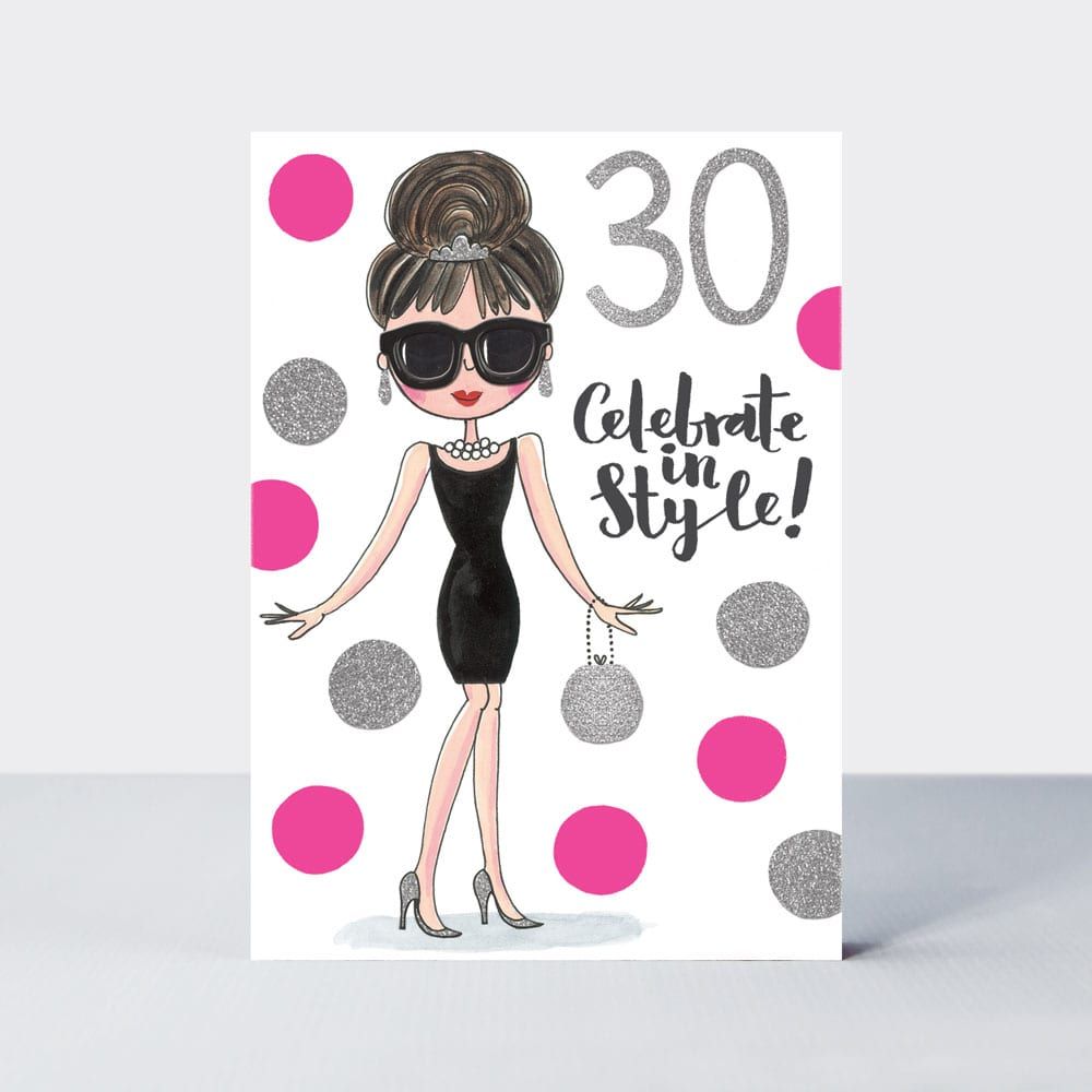 30th Birthday Card For Her - CELEBRATE In STYLE - 30th BIRTHDAY - 30th BIRT