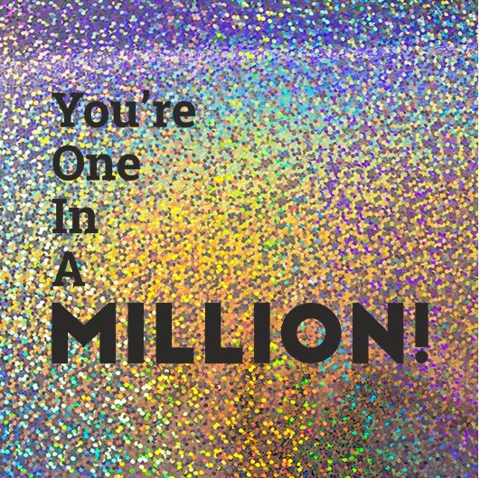 You're One In A Million - FUN Holographic GREETING Card - ONE In A MILLION 