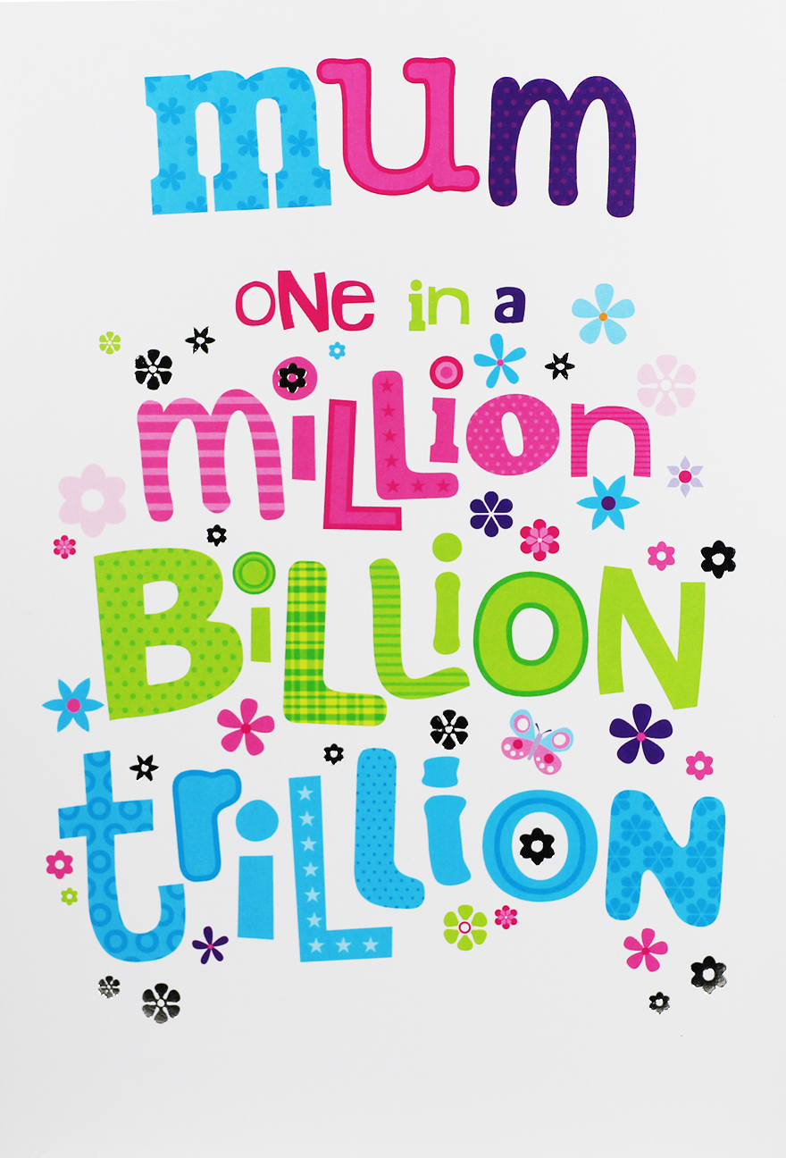 Loving Birthday Card For Mum - MUM Birthday CARDS - One In A MILLION BILLIO