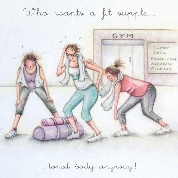 Who Wants A Fit Supple Toned Body Anyway - FUN Gym BIRTHDAY Card - FUNNY Wo