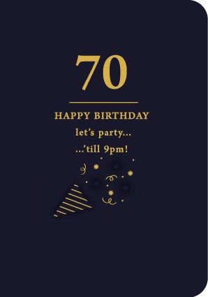 70th Birthday Cards - HAPPY Birthday LET'S Party 'TILL 9pm - FUNNY Birthday