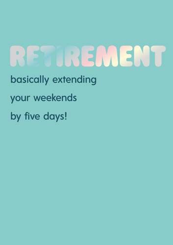 Funny Retirement Greeting Cards - EXTENDING Your WEEKENDS By 5 DAYS - Sarcastic RETIREMENT Cards - RETIREMENT Cards FOR Him - Retiring CARDS