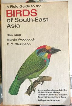 A Field Guide to the Birds of South-East Asia. A comprehensive guide to the birds of Burma, Malaya, Thailand, Cambodia, Vietnam, Laos, Hainan and Hong