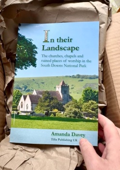 PRE-ORDER UNTIL 24th OCTOBER In their Landscape: the churches, chapels and ruined places of worship in the South Downs National Park